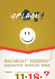 MONKEY6 pres. SPLASH! w/ EMBRYO (Sk) & BAD MOJO (Sk) flyer