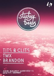 Sticky Beats w/ Tits & Clits / TMX / Brandon flyer